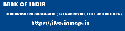 BANK OF INDIA  MAHARASHTRA NANDGAON (TAL KANKAVALI, DIST SINDHUDURG)    ifsc code